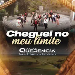 Cheguei no Meu Limite (feat. Chiquito & Bordoneio) - Single by Grupo Querência album reviews, ratings, credits