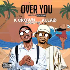 Over You (feat. Kulkid) Song Lyrics