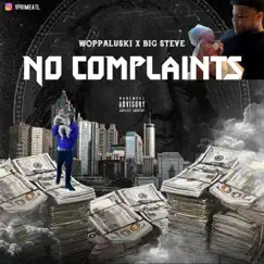 No Complaints (feat. Big Steve) - Single by Woppaluski album reviews, ratings, credits