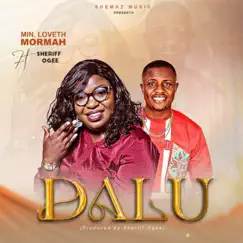 Dalu (feat. Sheriff Ogee) - Single by Min Loveth Mormah album reviews, ratings, credits