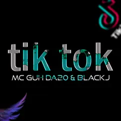 Tik Tok - Single by Blackj & Mc Guh Da20 album reviews, ratings, credits