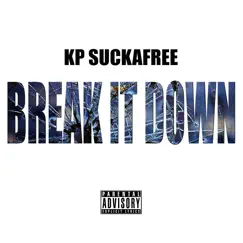 Break It Down - Single by Kp Suckafree album reviews, ratings, credits