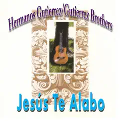 Jesús Te Alabo - Single by Hermanos Gutierrez album reviews, ratings, credits