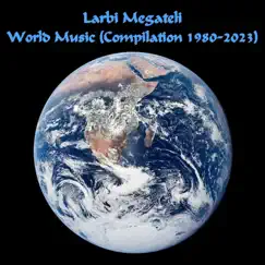 World Music (Compilation 1980-2023) by Larbi Megateli album reviews, ratings, credits