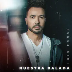 Nuestra Balada - Single by Luis Fonsi album reviews, ratings, credits