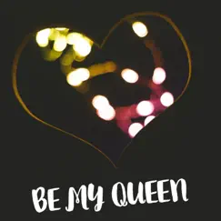 Be My Queen (feat. Collins White) [2020 Remastered Version] Song Lyrics
