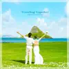 Traveling Together - Single album lyrics, reviews, download