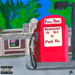 Full Tank (feat. Marlé Blu) - Single by RENEGADE EL REY album reviews, ratings, credits