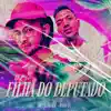 Filha do Deputado (feat. Mano DJ) - Single album lyrics, reviews, download