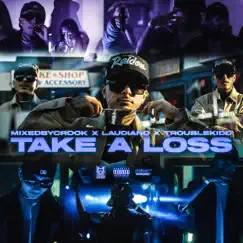 Take a Loss - Single by MixedByCrook, Laudiano & Trouble Kidd album reviews, ratings, credits