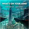 What's on Your Mind - Single album lyrics, reviews, download