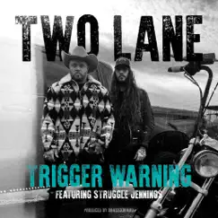 Trigger Warning (feat. Struggle Jennings) - Single by Two Lane album reviews, ratings, credits