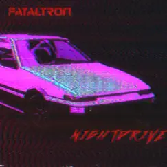 Nightdrive - Single by FatalTron album reviews, ratings, credits