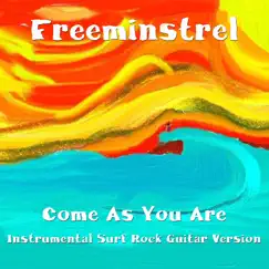 Come as You Are (Instrumental Surf Rock Guitar Version) - Single by Freeminstrel album reviews, ratings, credits