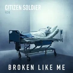 Broken Like Me - Single by Citizen Soldier album reviews, ratings, credits