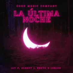 La Última Noche - Single by Jay F, Albert J, Junior & Benyo album reviews, ratings, credits