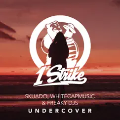 Undercover - Single by Skuado, WhiteCapMusic & Freaky DJs album reviews, ratings, credits