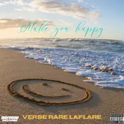 Make You Happy - Single by Verse Rare La'Flare album reviews, ratings, credits