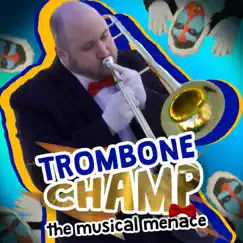 Trombone Champ: The Musical Menace - Single by Random Encounters album reviews, ratings, credits