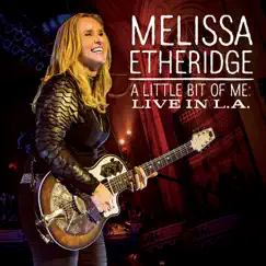 A Little Bit of Me: Live In L.A. (Deluxe) by Melissa Etheridge album reviews, ratings, credits