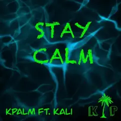 Stay Calm (feat. Kalisa) - Single by K Palm album reviews, ratings, credits