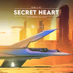 Secret Heart (feat. Laluzaa) - Single by Dallic album reviews, ratings, credits