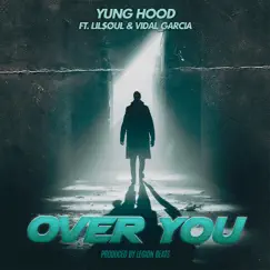 Over You (feat. Lil $oul & Vidal Garcia) Song Lyrics
