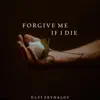 Forgive me If I die - Single album lyrics, reviews, download