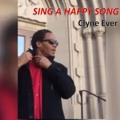 Sing a Happy Song - Single by Clyne Ever album reviews, ratings, credits