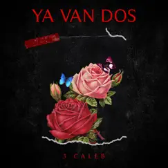 Ya Van Dos - Single by 3 Caleb album reviews, ratings, credits