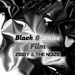 Black & White Film - Single by Ziggy & the Noize album reviews, ratings, credits