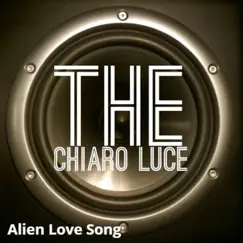 Alien Love Song - Single by The Chiaro Luce album reviews, ratings, credits