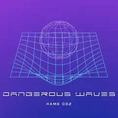 Dangerous Waves - Single by HAMG 002 album reviews, ratings, credits