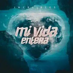 Mi Vida Entera - Single by Increibles album reviews, ratings, credits