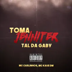Toma Jennifer, Tal da Gaby - Single by Mc Carlinhos & Mc Kaue DM album reviews, ratings, credits