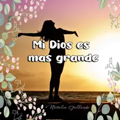 Mi Dios Es Mas Grande - Single by Natalia Gallardo album reviews, ratings, credits