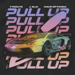 Pull Up - Single by Haus Of Panda, TYEGUYS & J. Slai album reviews, ratings, credits