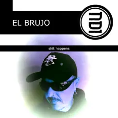 Shit Happens - Single by El Brujo album reviews, ratings, credits