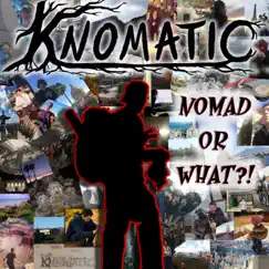 Nomad Or What - EP by Knomatic album reviews, ratings, credits