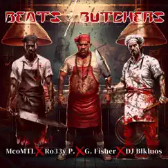 Beats & Butchers - Single (feat. Ro33y P., G. Fisher & DJ Blkluos) - Single by Mco Mtl album reviews, ratings, credits