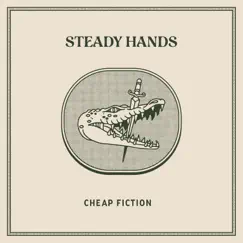 Cheap Fiction by Steady Hands album reviews, ratings, credits