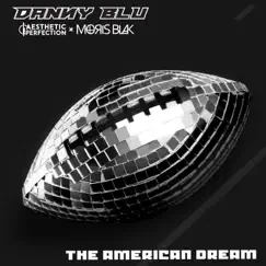 The American Dream - Single by Danny Blu, Aesthetic Perfection & MORIS BLAK album reviews, ratings, credits