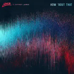 How 'Bout That - Single by LÒNIS & Jeffrey James album reviews, ratings, credits