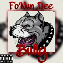 Bully - Single by Fo'Nun Dee album reviews, ratings, credits