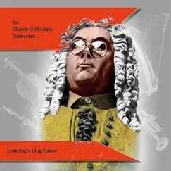 Lortzing's Clog Dance - Single by The Classic-UpToDate Orchestra album reviews, ratings, credits
