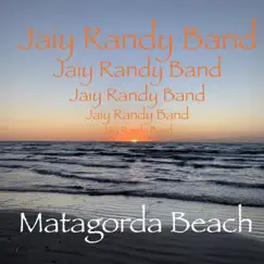 Matagorda Beach - Single by Jaiy Randy Band album reviews, ratings, credits