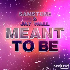 Meant to Be - Single by Samstone, Jay Wall & DEEPROT album reviews, ratings, credits