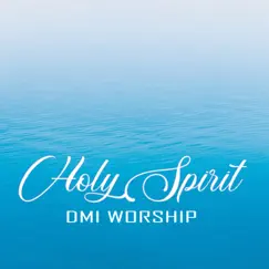 Holy Spirit - Single by DMI Worship album reviews, ratings, credits