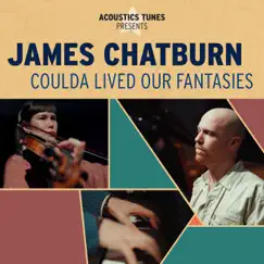 Coulda Lived Our Fantasies (Acoustic) - Single by James Chatburn & Acoustics Tunes album reviews, ratings, credits