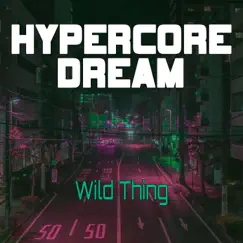 Wild Thing (Nightcore Mix) - Single by Hypercore Dream album reviews, ratings, credits